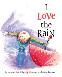Book cover of I Love the Rain by Margaret Park Bridges, illustrated by Christine Davenier, with a child dancing in the rain under a red umbrella