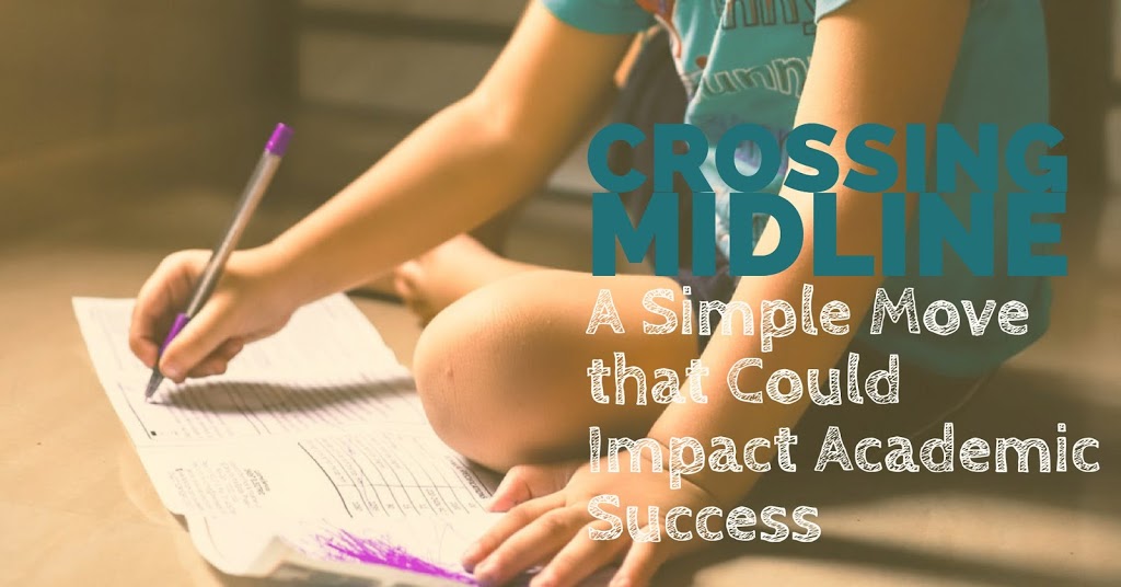 Graphic reading Crossing Midline, A Simple Move that Could Impact Academic Success, over a child writing on paper