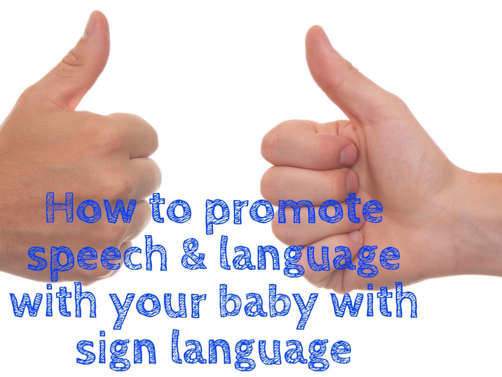 Graphic reading How to promote speech and language with your baby with sign language between two thumbs-up hands