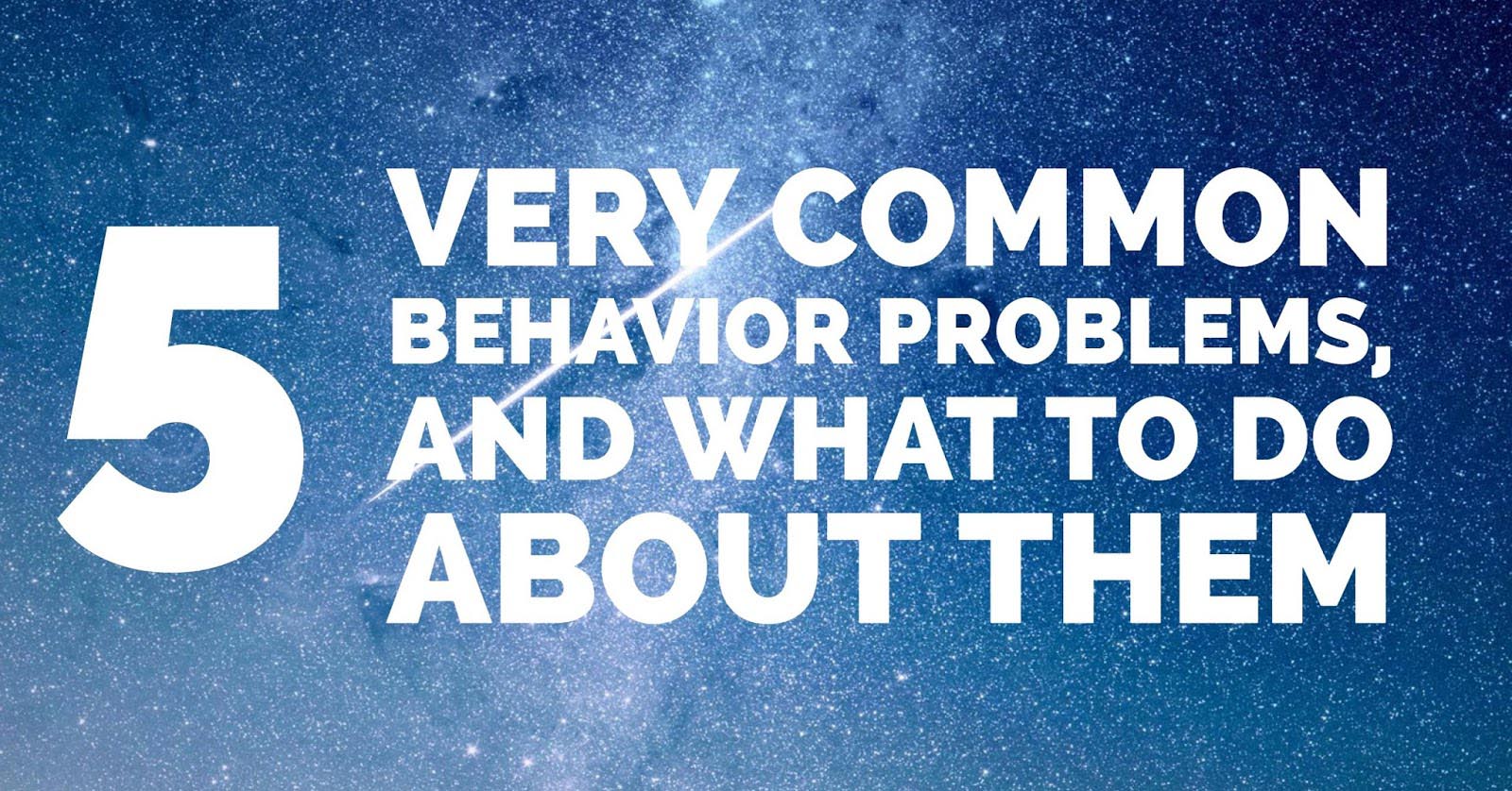 5 Very Common Problem Behaviors and What to Do to Help