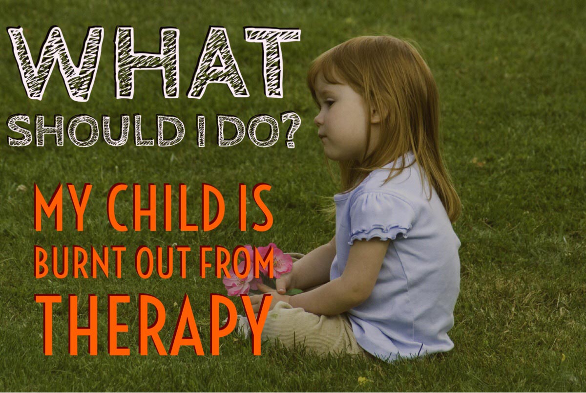 My Child Seems Burnt Out From Therapy – Should I Take a Break?