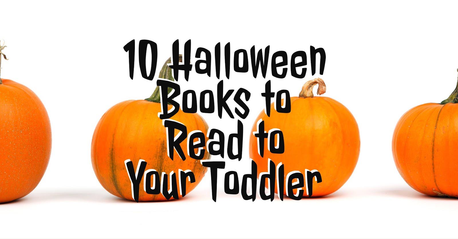 Ten Halloween Books to Read to Your Toddler!