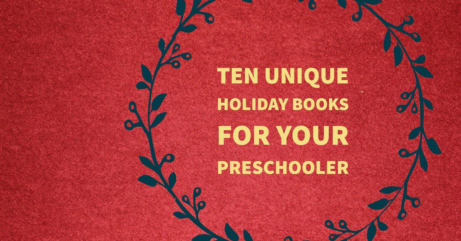 Ten Unique Holiday Books for Your Preschooler