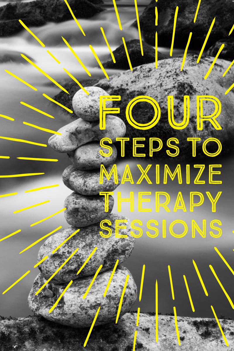 4 Steps to Maximize your Therapy Sessions