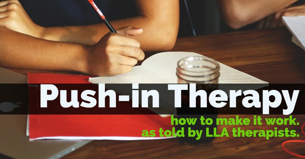 Push-In Therapy: How To Make It Work, As Told by LLA Therapists