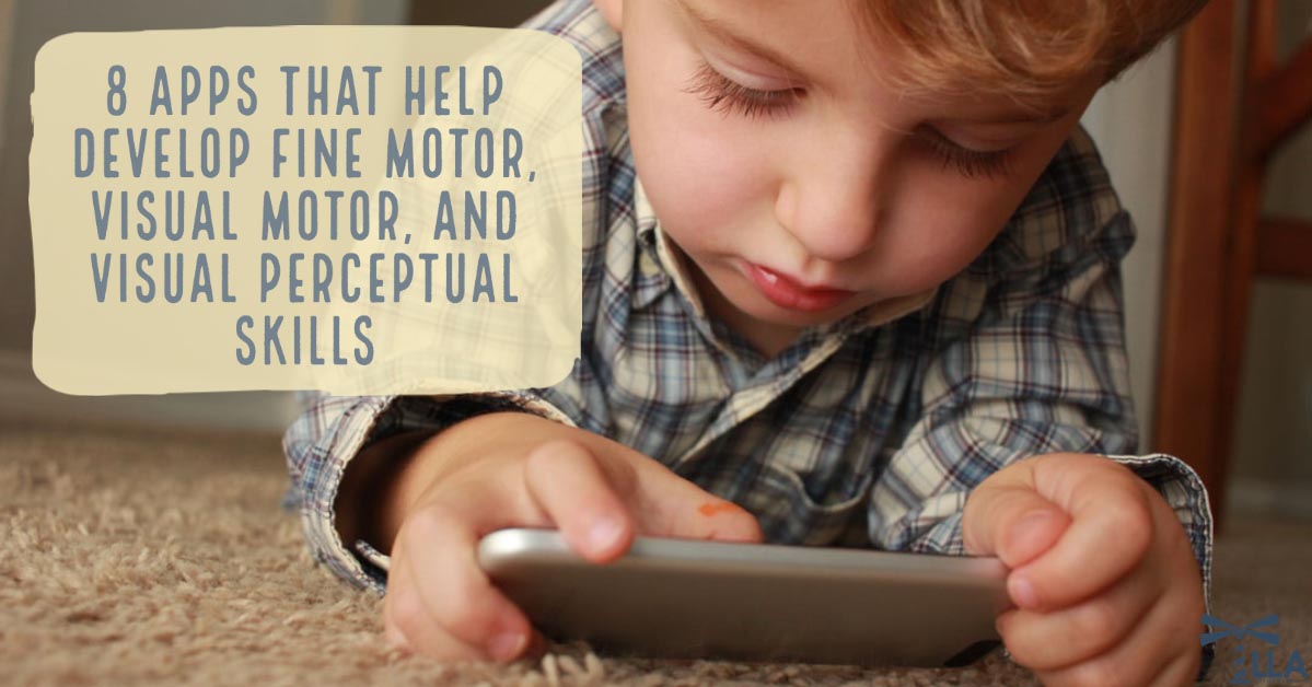 8 Apps That Help Develop Fine Motor, Visual Motor, and Visual Perceptual Skills