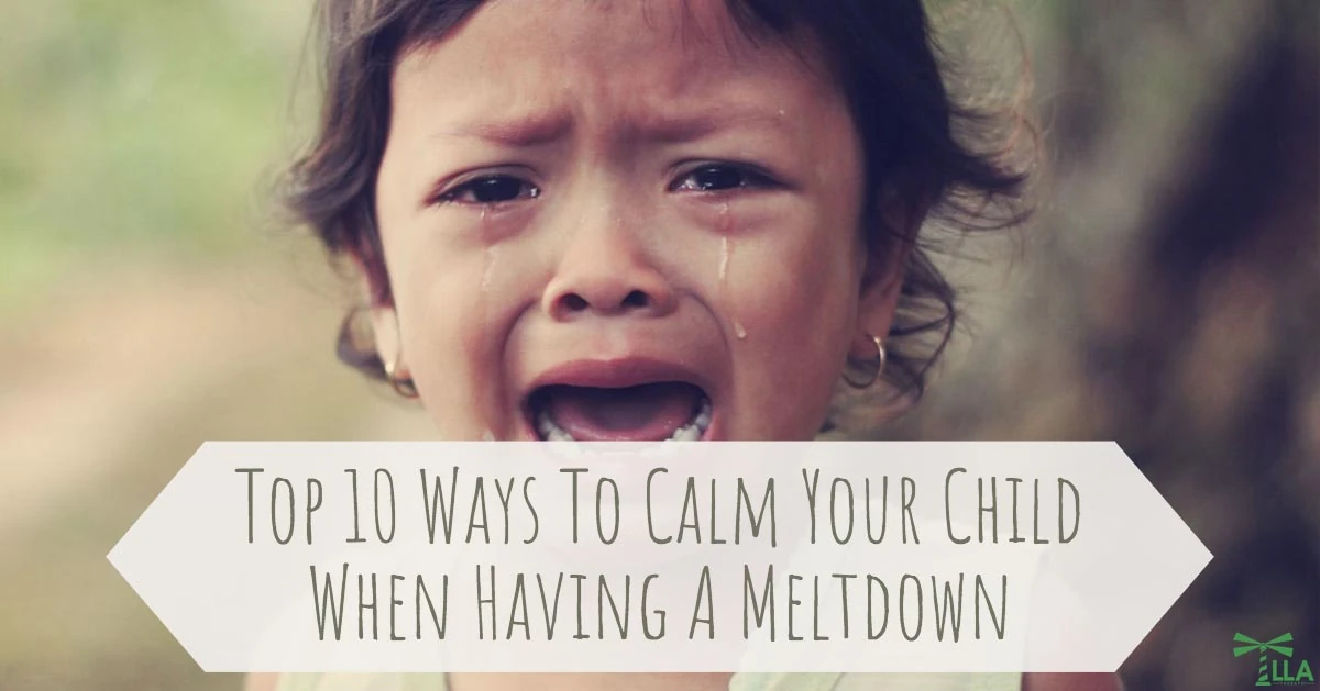 Top 10 Ways to Calm Your Child When Having a Meltdown