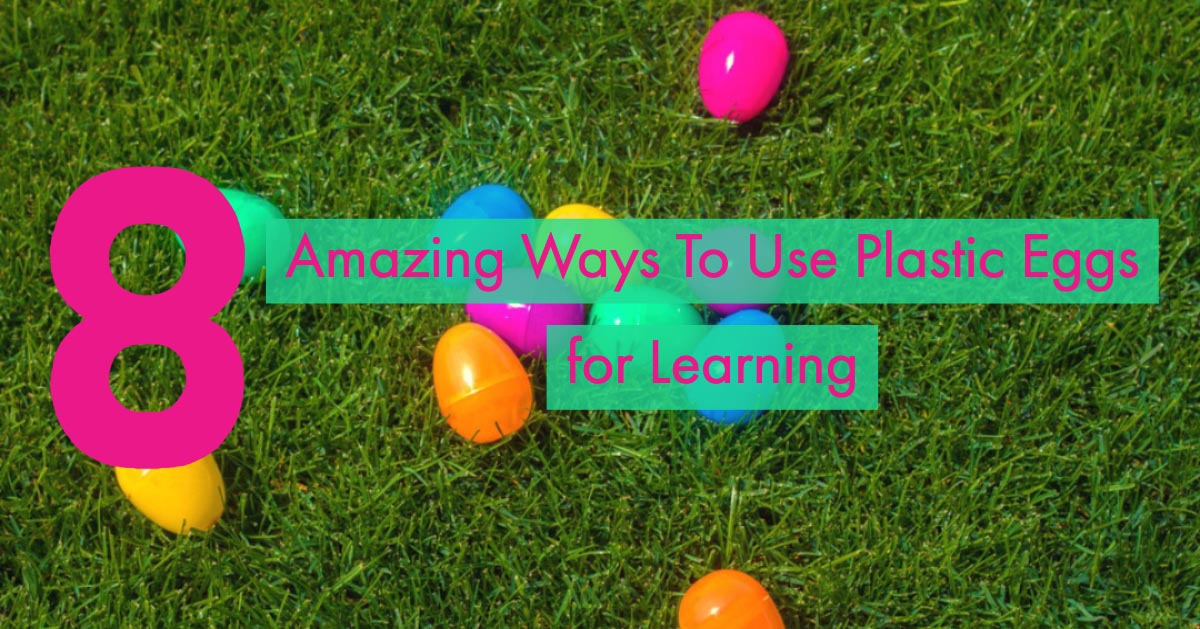 8 Amazing Ways To Use Plastic Eggs for Learning
