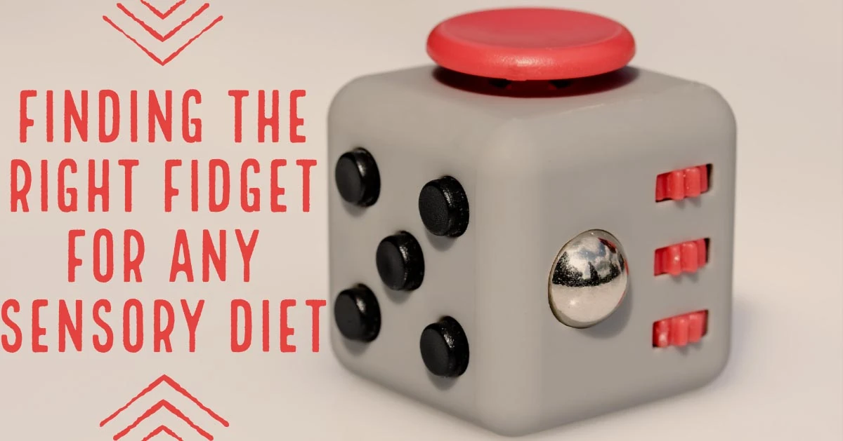 Finding the Right Fidget for any Sensory Diet