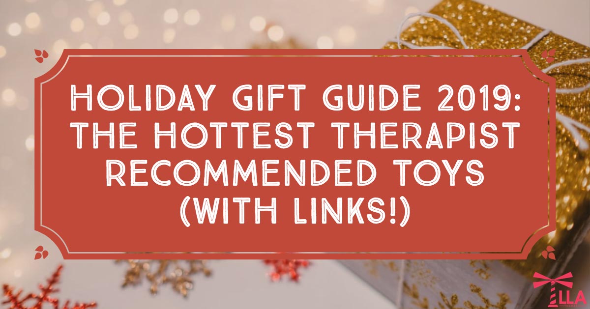 Holiday Gift Guide 2019 – The Hottest Therapist Recommended Toys (With links!)
