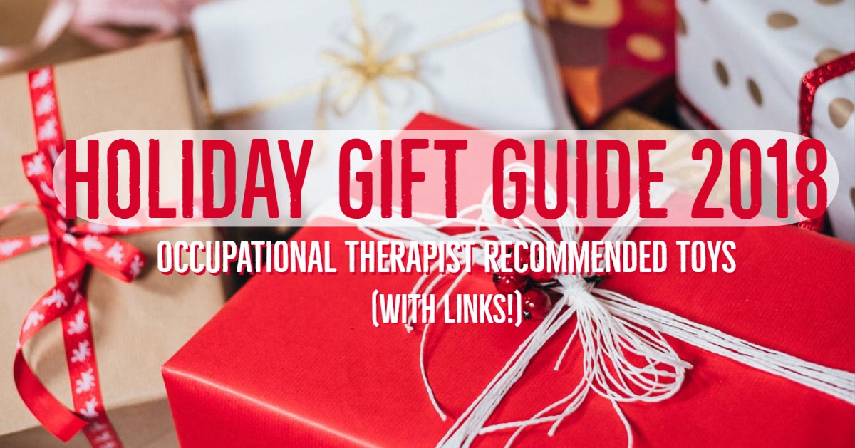 Graphic reading Holiday Gift Guide 2018, Occupational Therapist Recommended Toys (with links!), over wrapped presents