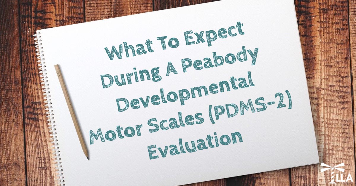 What to expect during a Peabody Developmental Motor Scales (PDMS-2) evaluation