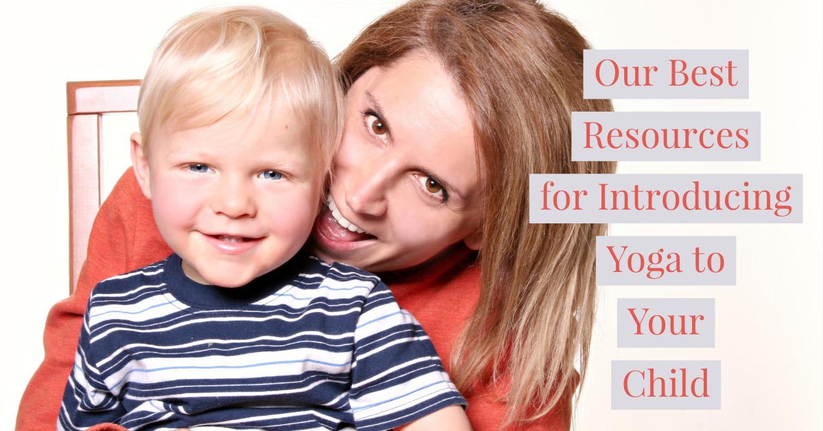 Graphic reading Our Best Resources for Introducing Yoga to Your Child beside a smiling woman and toddler