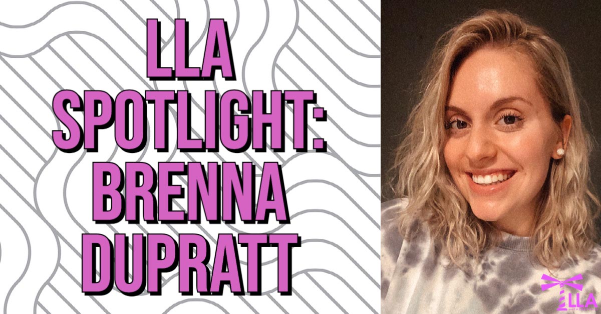 LLA Spotlight: Brenna DuPratt