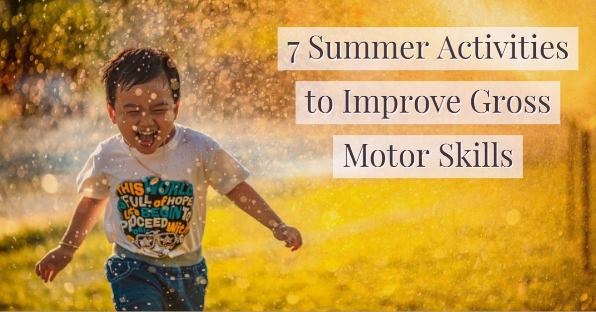 Graphic reading 7 Summer Activities to Improve Gross Motor Skills beside a laughing boy running through a sprinkler
