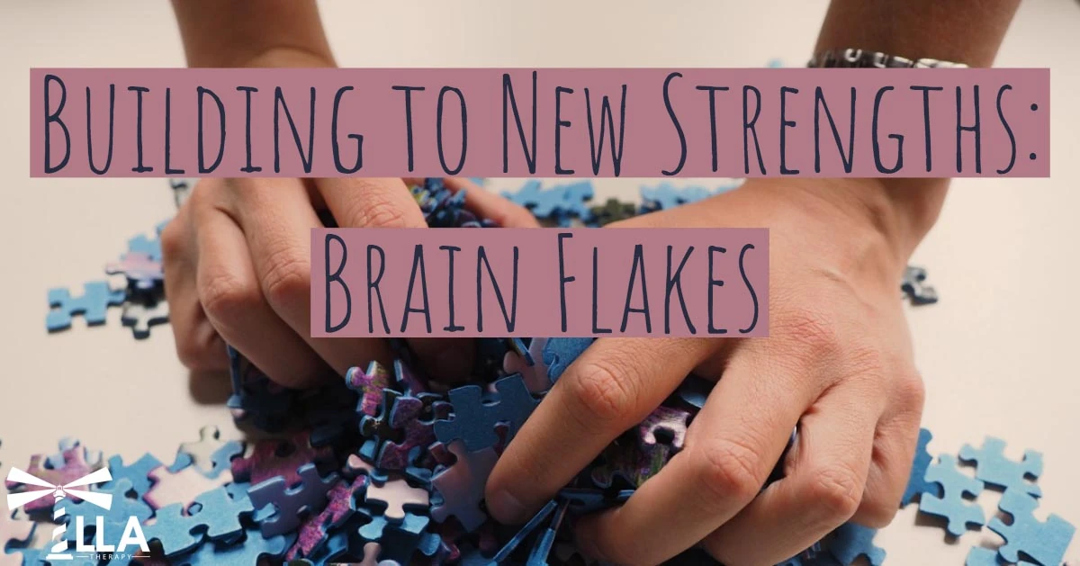 Building to New Strengths: Brain Flakes