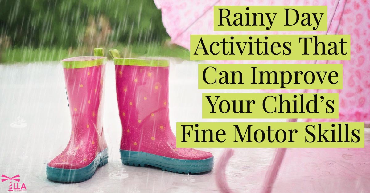 Rainy Day Activities That Can Improve Your Child’s Fine Motor Skills