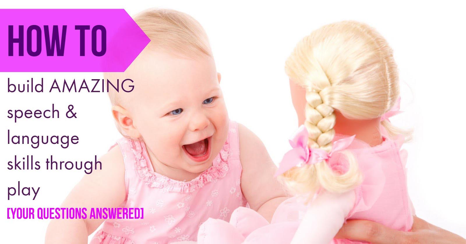 How to Build Amazing Speech and Language Skills Through Play [Your Questions Answered]