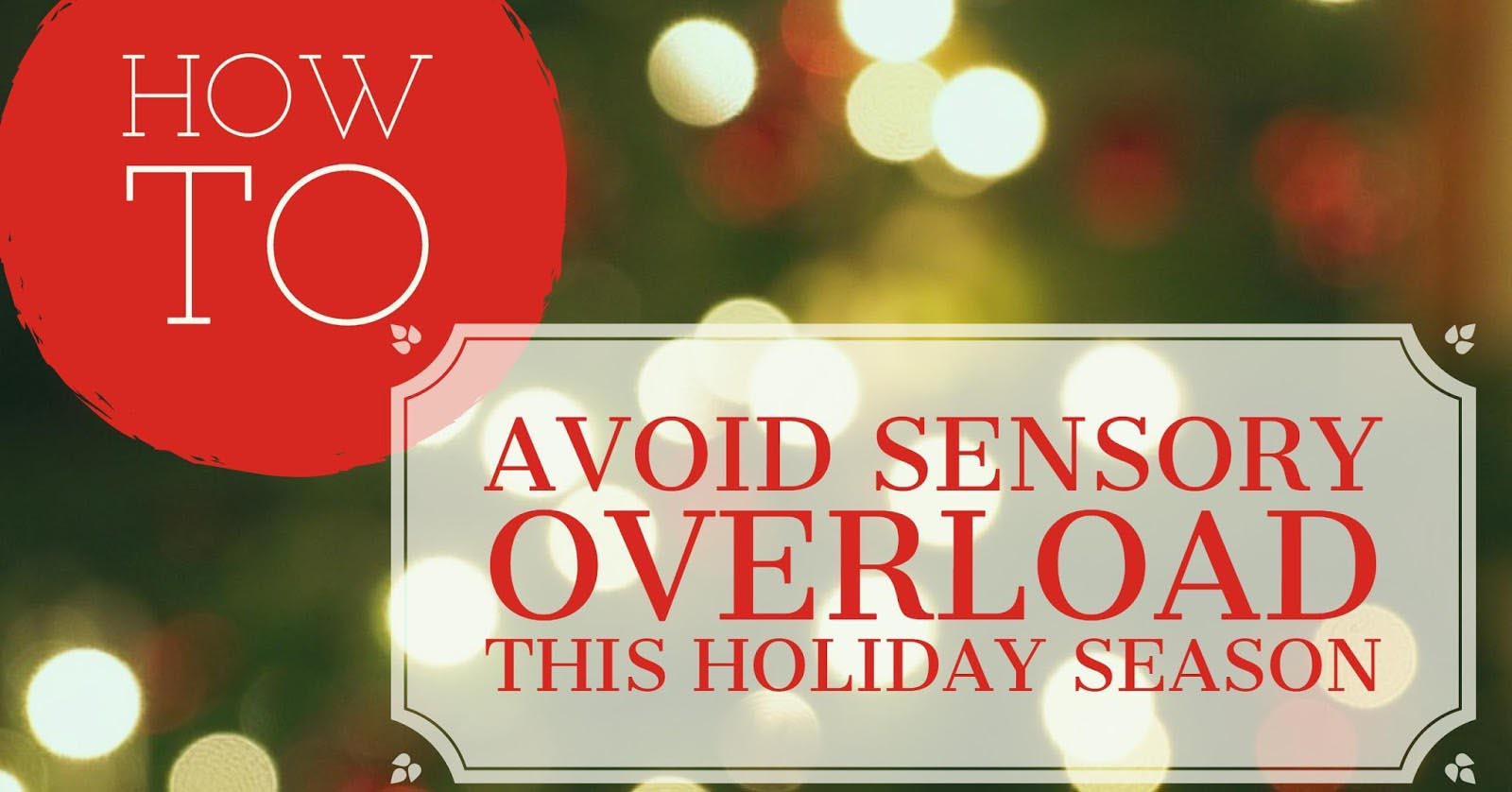 Avoiding Sensory Overload During the Holidays