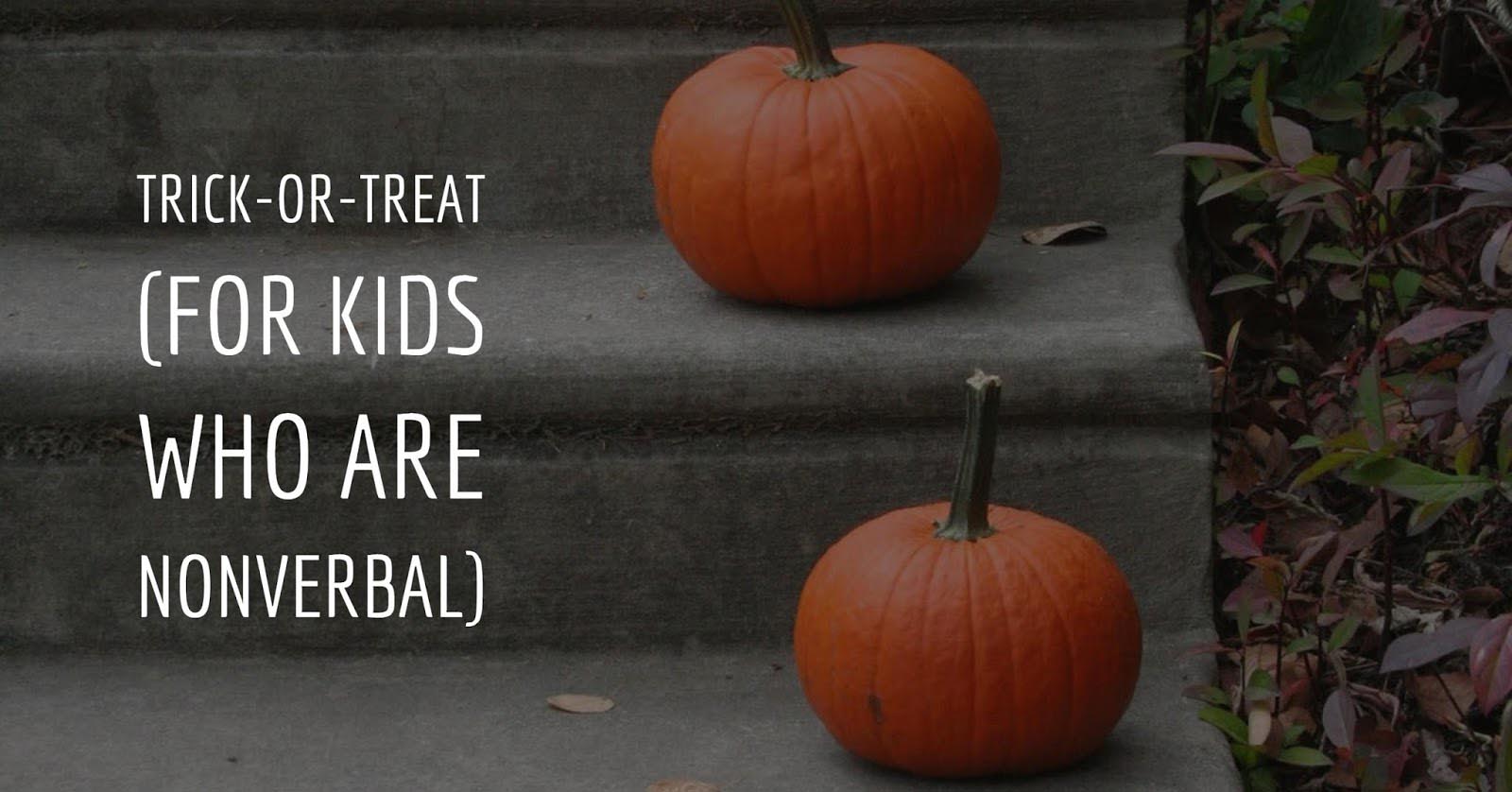 Trick or Treat for Kids Who are Nonverbal