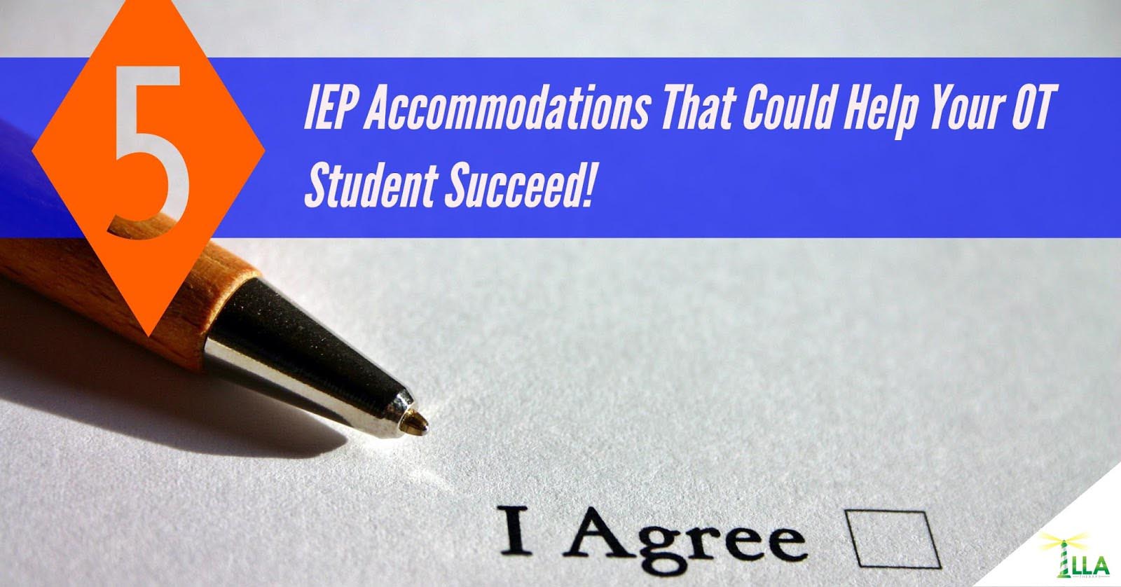 Graphic reading IEP Accommodations That Could Help Your OT Student Succeed! over a pen and an I Agree checkbox