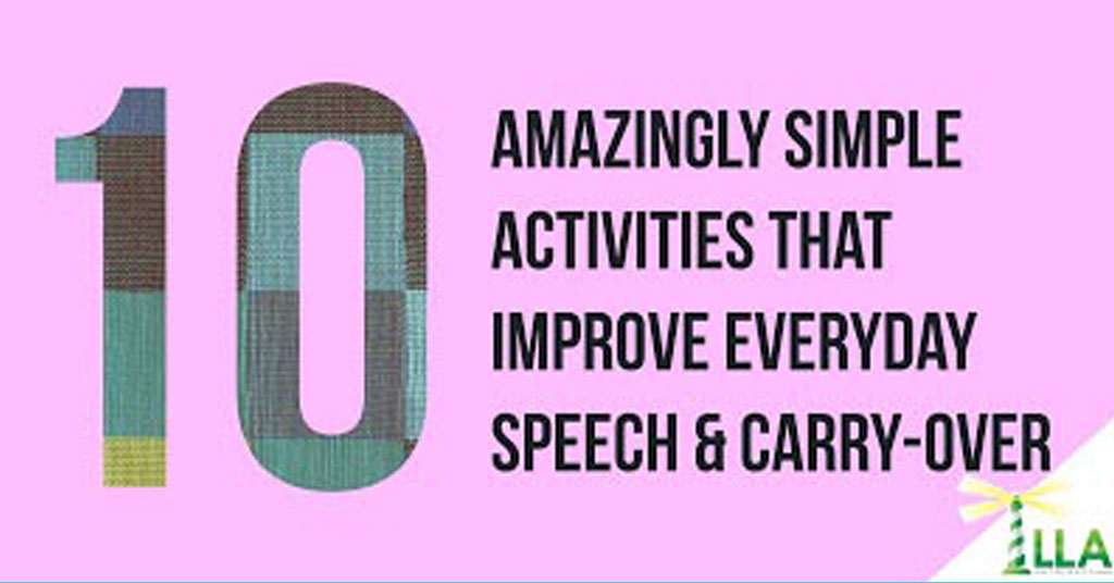 10 Amazingly Simple Activities That Improve Everyday Speech Skills and Carry-Over