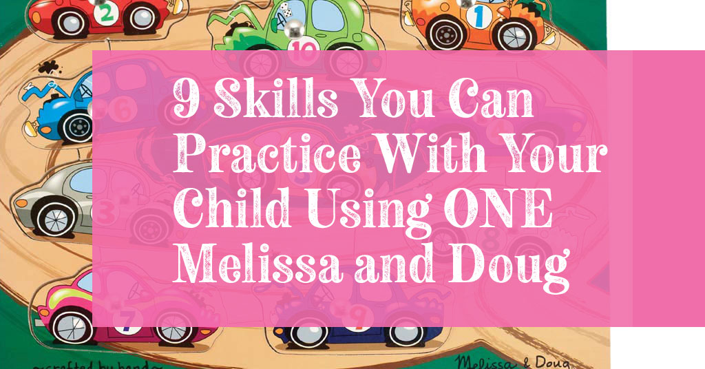 Graphic reading 9 Skills You Can Practice With Your Child Using ONE Melissa and Doug Puzzle over a magnetic car puzzle