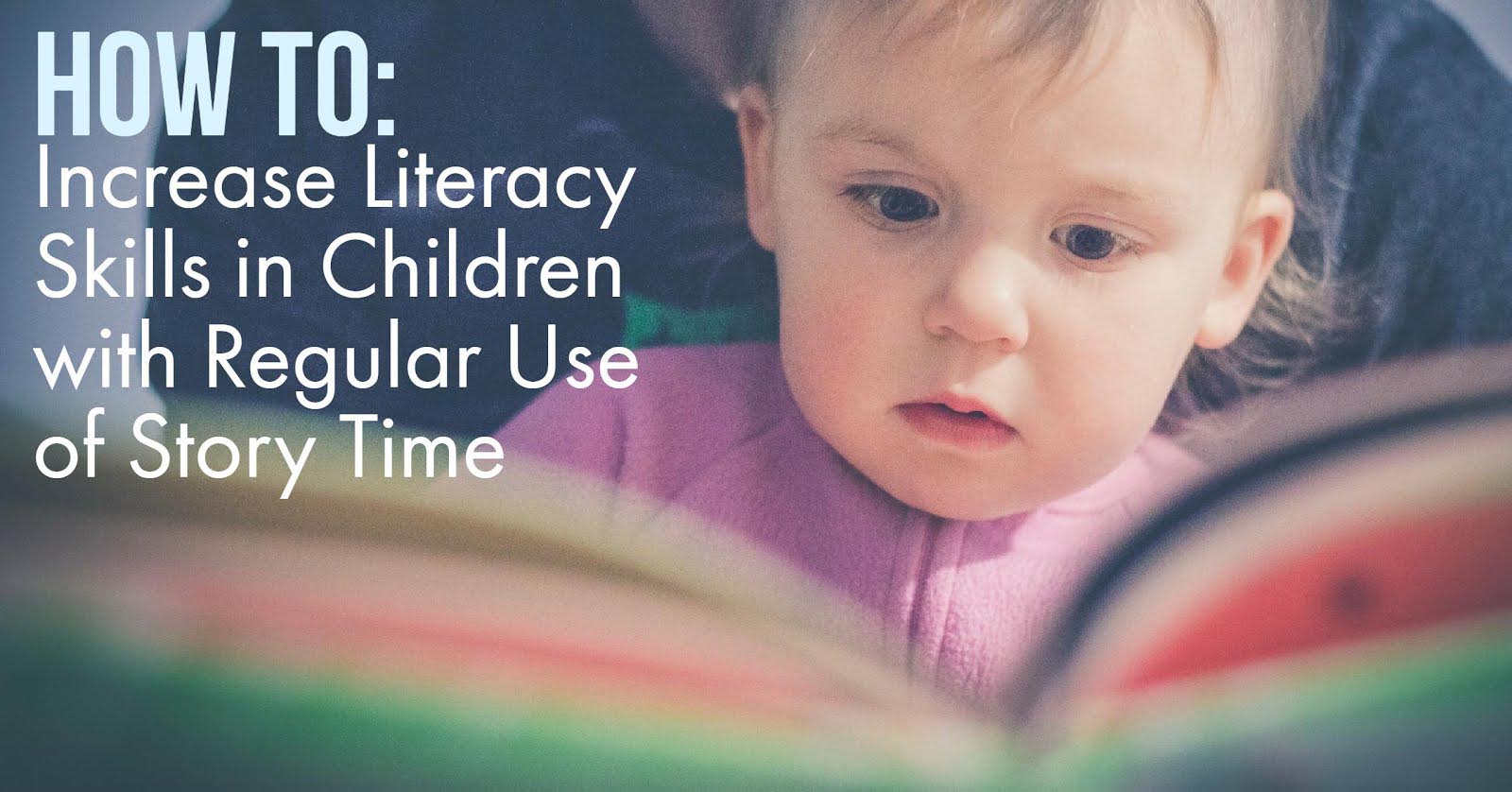 How to: Increase Literacy Skills in Children with Regular Use of Story Time